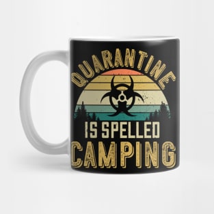 Quarantine is spelled Camping - Funny Camping Lover 2020 Gift Mug